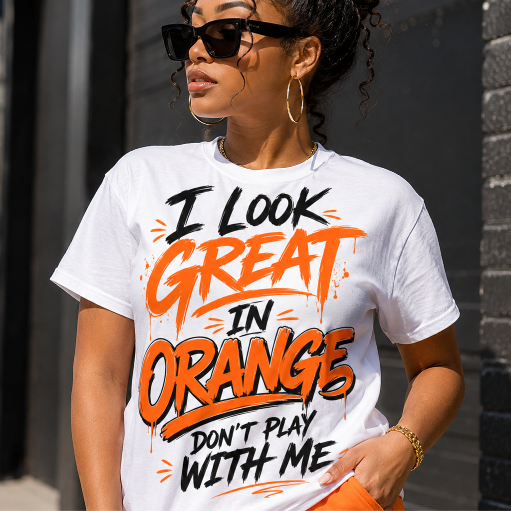 I Look Great in Orange Don't Play with Me Graphic T-Shirt