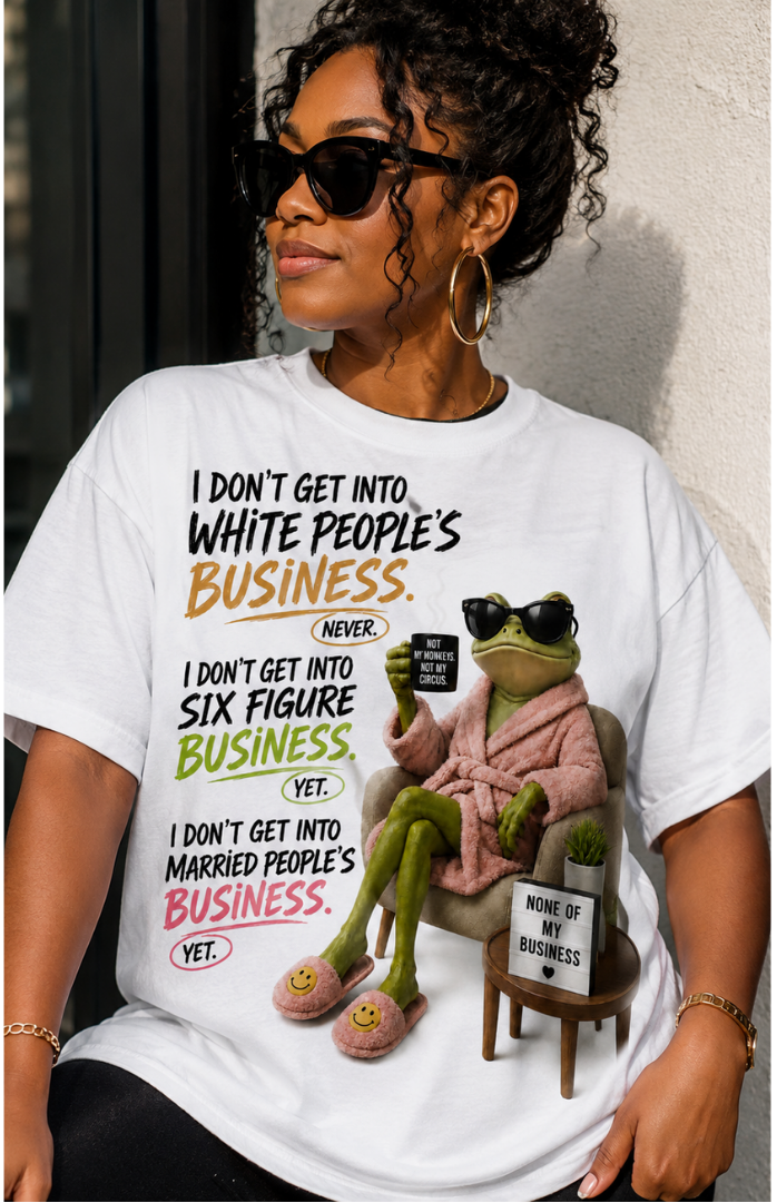 None of My Business T-Shirt